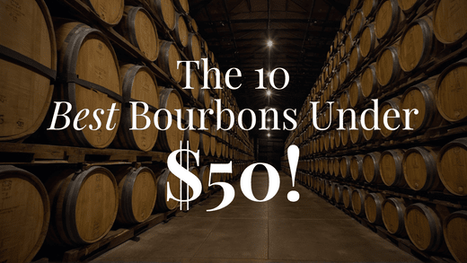 The 10 Best Bourbons Under $50!