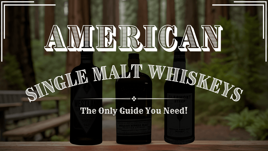 American Single Malt Whiskeys- The Only Guide You Need!