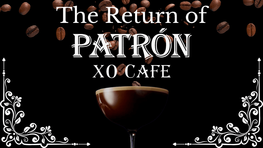 The Return of Patrón XO Cafe