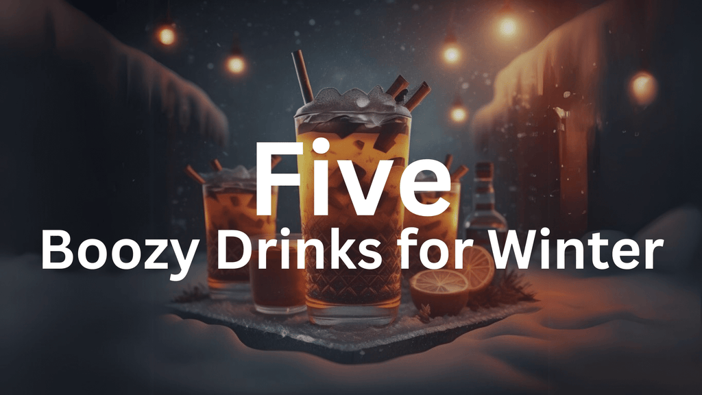 Five Boozy Drinks for Winter