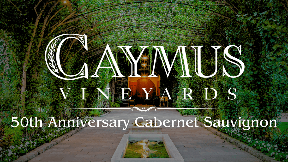 Caymus Vineyards 50th Anniversary - Cabernet Sauvignon | Caymus, Caymus ...