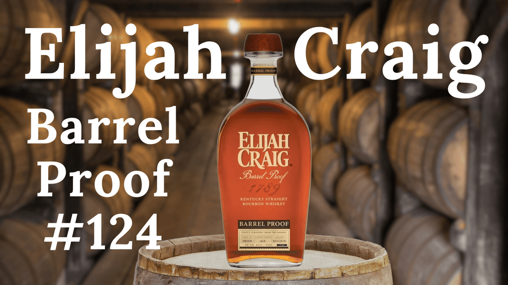 Elijah Craig Barrel Proof #A124 is Here